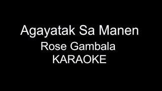 Agayatak Sa Manen Karaoke Rose Gambala [upl. by Sergu238]