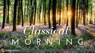 Classical Morning  Uplifting Relaxing Classical Music [upl. by Gothurd]