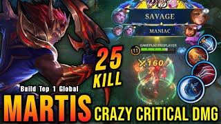 SAVAGE  25 Kills One Shot Build Martis Crazy Critical Damage  Build Top 1 Global Martis  MLBB [upl. by Dougal801]