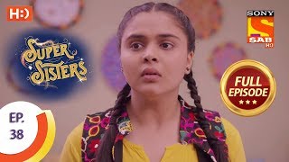 Super Sisters  Ep 38  Full Episode  26th September 2018 [upl. by Eeslehc]