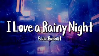 Eddie Rabbitt  I Love A Rainy Night Lyrics [upl. by Wendell]