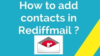 How to add contacts in Rediffmail [upl. by Atihana188]