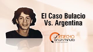 El Caso BULACIO vs ARGENTINA en un minuto  DE1M  62 [upl. by Nwahc]