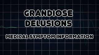 Grandiose delusions Medical Symptom [upl. by Giule]