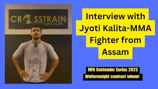 MFN Contract Winner Jyoti Kalita on his MMA journey training with Anshul Jubli and more [upl. by Aynat]