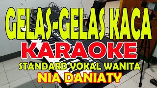 GELAS GELAS KACA NIA DANIATI KARAOKE VOKAL WANITA ll HD II DDO [upl. by Gerrard373]