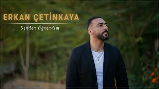 Erkan Çetinkaya  Senden Öğrendim Official Video [upl. by Idola]