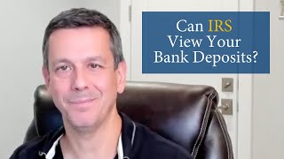 Can IRS View Your Bank Deposits [upl. by Esille]