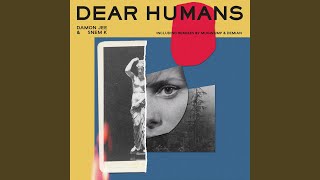 Dear Humans Original Mix [upl. by Yl397]