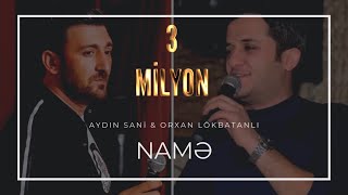 Orxan Lökbatanlı amp Aydın Sani  Namə [upl. by Nahte691]