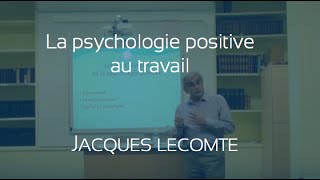 La Psychologie positive au travail par Jacques Lecomte [upl. by Annalla157]