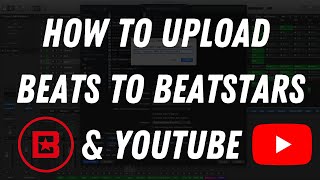 How to Upload Beats to BeatStars amp YouTube [upl. by Aneerb]