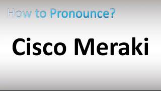 How to Pronounce Cisco Meraki [upl. by Edgerton]