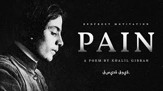 Pain  Khalil Gibran Powerful Life Poetry [upl. by Airdnax]