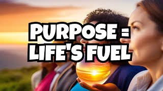 Purpose Is the Fuel Of Life [upl. by Yendirb38]