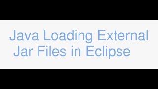 Java Loading External Jar Files in Eclipse [upl. by Navnod492]