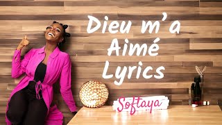 Dieu m’a aimé  Softaya  Lyrics [upl. by Haydon]