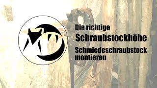 Richtige SchraubstockhöheSchmiedeschraubstock montieren [upl. by Dazraf]