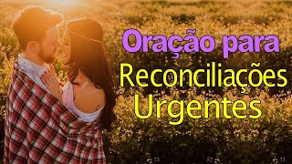 Oração poderosa para RECONCILIAÇÃO URGENTE [upl. by Nnayelhsa]