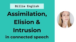 Connected Speech Assimilation Elision amp Intrusion  English Pronunciation [upl. by Froehlich]