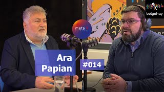 meta 4 podcast 014 Արա Պապյան  Ara Papian  Դիվանագետ [upl. by Nwahsem919]