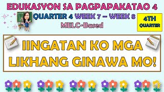 ESP 4  QUARTER 4 WEEK 7  WEEK 8  IINGATAN KO MGA LIKHANG GAWA MO  MELCBASED [upl. by Apps829]