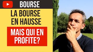 LA BOURSE EN HAUSSE  QUI EN PROFITE  APPRENDRE LA BOURSE [upl. by Dlorad]