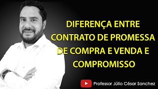 DIFERENÇA ENTRE CONTRATO DE PROMESSA DE COMPRA E VENDA E COMPROMISSO [upl. by Sarilda]