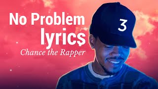 Chance the Rapper  No Problem ft Lil Wayne Lyrics [upl. by Rowe]