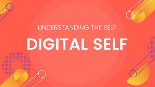 Digital Self  Understanding the Self [upl. by Ttenaej486]