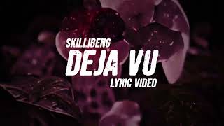 SKILLIBENG  DEJA VU OFFICIAL LYRICS VIDEO [upl. by Ahseken554]