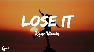 Lose It  Kane Brown Lyrics [upl. by Glen]