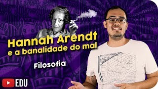 Hannah Arendt  A Banalidade do Mal e a Profundidade do Bem [upl. by Lorou]