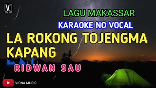 KARAOKE LA ROKONG TOJENGMA KAPANG  RIDWAN SAU [upl. by Etteuqaj]