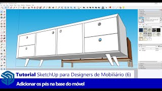 Tutorial SketchUp para Design de Mobiliário 6 Adicionar os Pés Cónicos de Suporte do Móvel [upl. by Porush776]