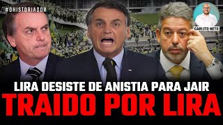 TRAÍDO POR LIRA BOLSONARO PERDE APOIO PARA ANISTIA E SE COMPLICA  A PRISÃO É LOGO ALI [upl. by Ibrab]