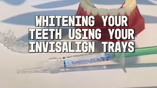 How To Whiten Your Teeth With Your Invisalign Trays [upl. by Schramke144]