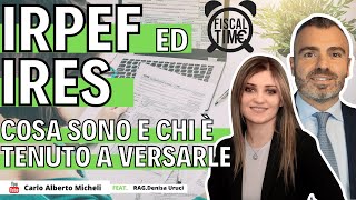 IRPEF ed IRES  Cosa Sono e Chi è Tenuto a Versarle [upl. by Ennylyak8]