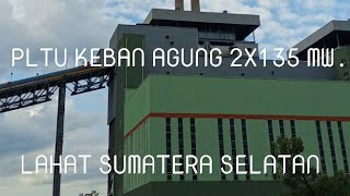 PLTU KEBAN AGUNG 2X135 MWLAHAT SUMATERA SELATAN [upl. by Paddy]