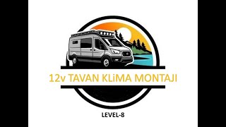 KARAVAN YAPIMI  LEVEL8  12V TAVAN KLİMA MONTAJI  12V PARK KLİMA MONTAJI [upl. by Acirtap]