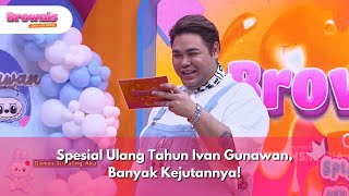 Spesial Ulang Tahun Ivan Gunawan Banyak Kejutannya  BROWNIS 13125 P1 [upl. by Tegirb]