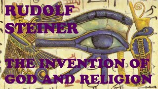 Rudolf Steiner The Invention Of God And Religion [upl. by Nadeen169]