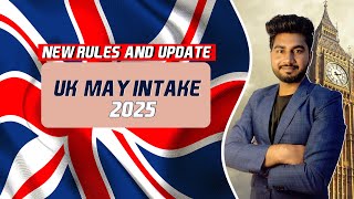 UK MAY INTAKE 2025 NEW RULES AND UPDATE [upl. by Effy527]