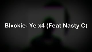 LYRICS Blxckie Ye x4 Ft Nasty C [upl. by Leggett361]