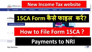 Form 15CA online filing on New Income tax Website I Payment to NRI I CA Satbir Singh [upl. by Hobart463]