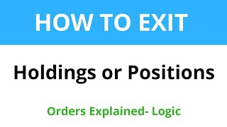 HOW TO EXIT  your HOLDINGS or POSITIONS  Orders explained Logic Tutorials [upl. by Petronille938]