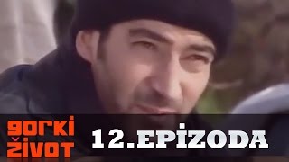 Gorki Zivot  12 Epizoda [upl. by Anawal]