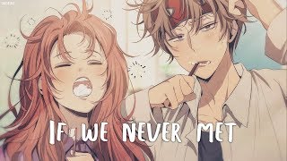 Nightcore ⟿ If We Never Met [upl. by Ramses]