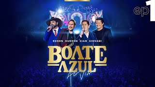 EP 1  Edson amp Hudson Gian amp Giovani DVD Boate Azul Ao Vivo 2022 [upl. by Yzus993]