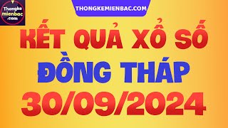 XSDT 309  Xổ số Đồng Tháp ngày 30 tháng 9  SXDT  XSDTHAP  Xổ số kiến thiết Đồng Tháp hôm nay [upl. by Cohbert]